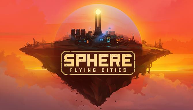 Sphere &#8211; Flying Cities Free Download